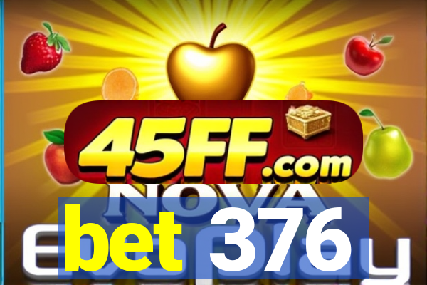 bet 376